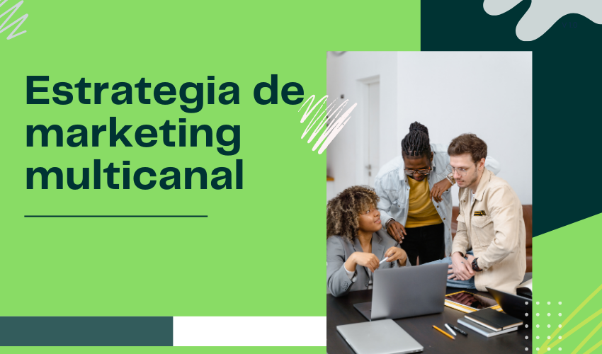 Cómo Crear una Estrategia de Marketing Digital Multicanal