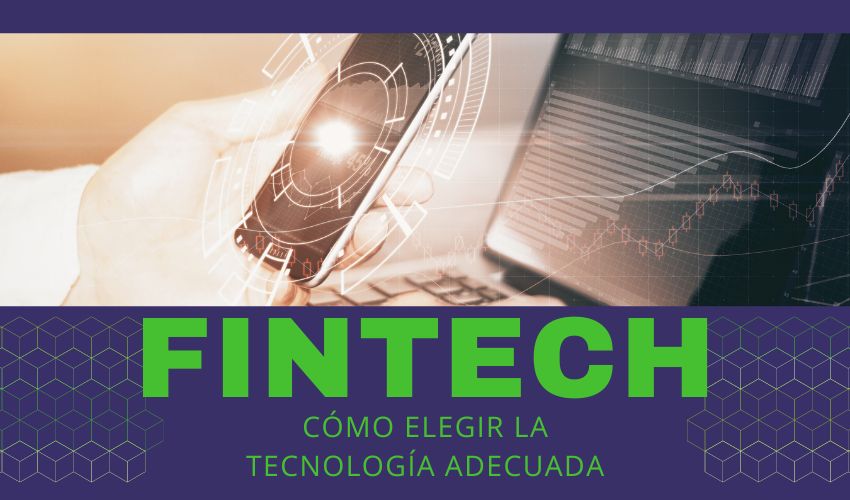 Cómo elegir la tecnología adecuada para una fintech